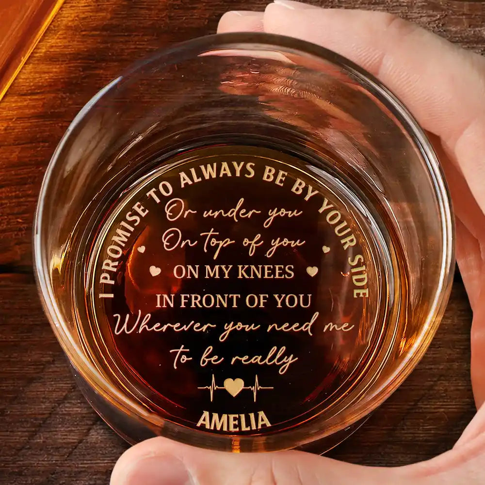 I Promise To Always Be By Your Side - Personalized Engraved Whiskey Glass