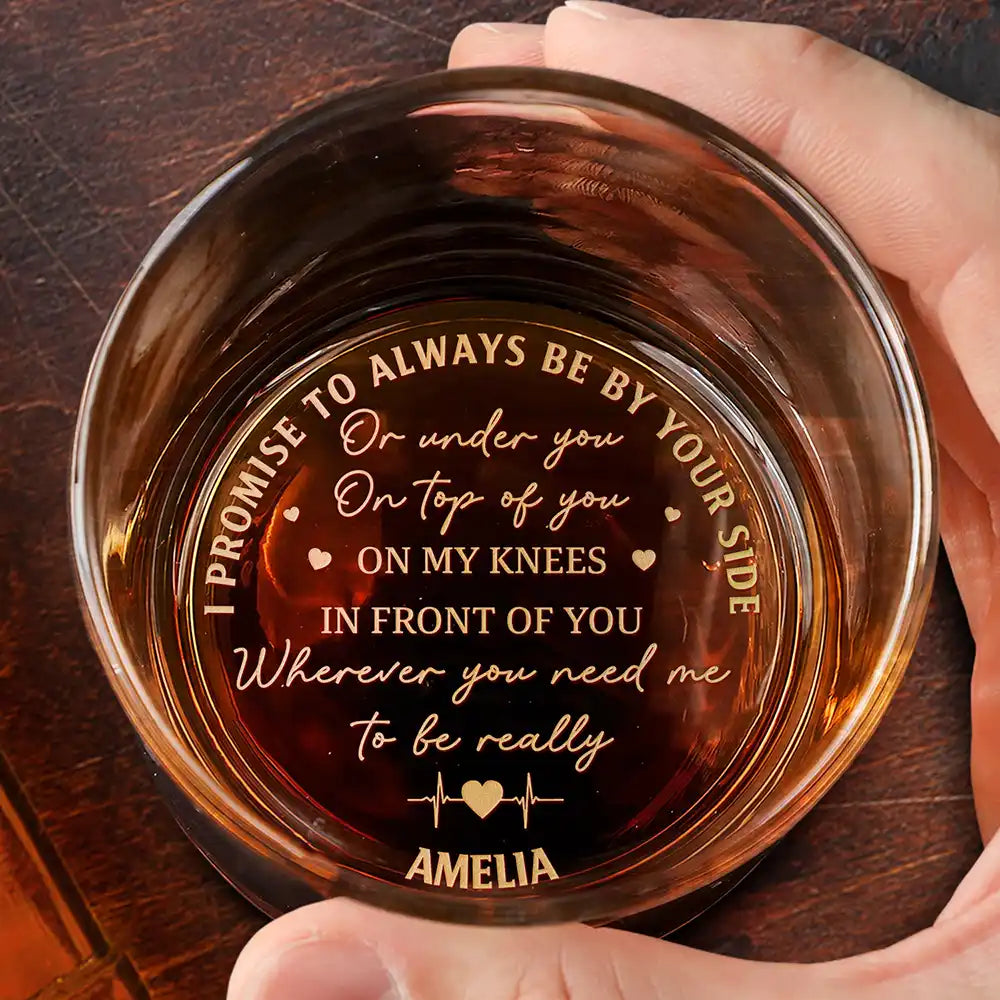 I Promise To Always Be By Your Side - Personalized Engraved Whiskey Glass