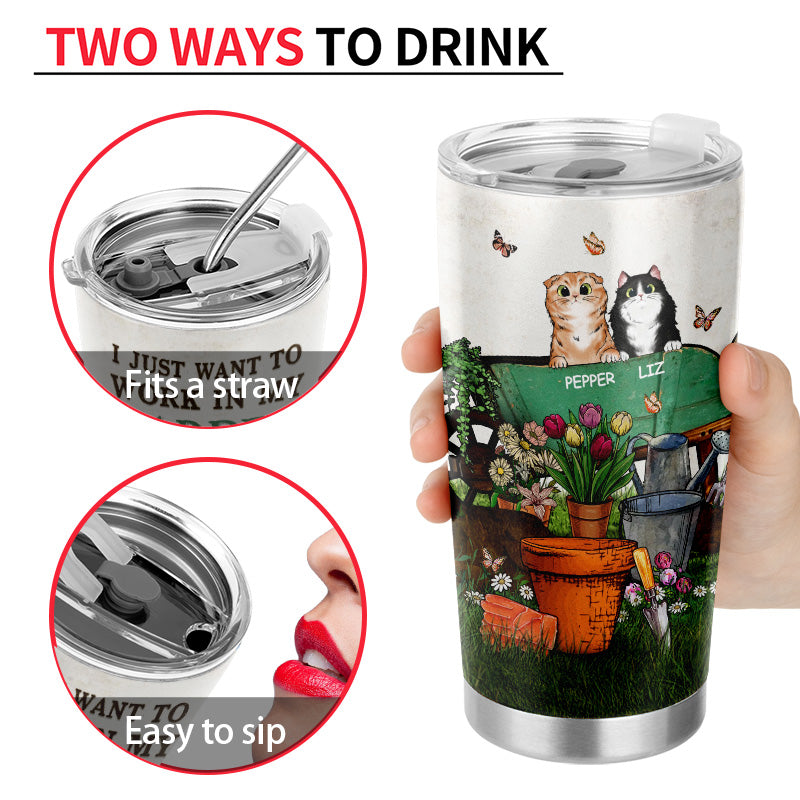 Garden Cat Gardener Plant Lover I Just Want To Work Custom Tumbler