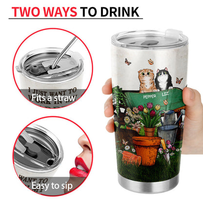 Garden Cat Gardener Plant Lover I Just Want To Work Custom Tumbler