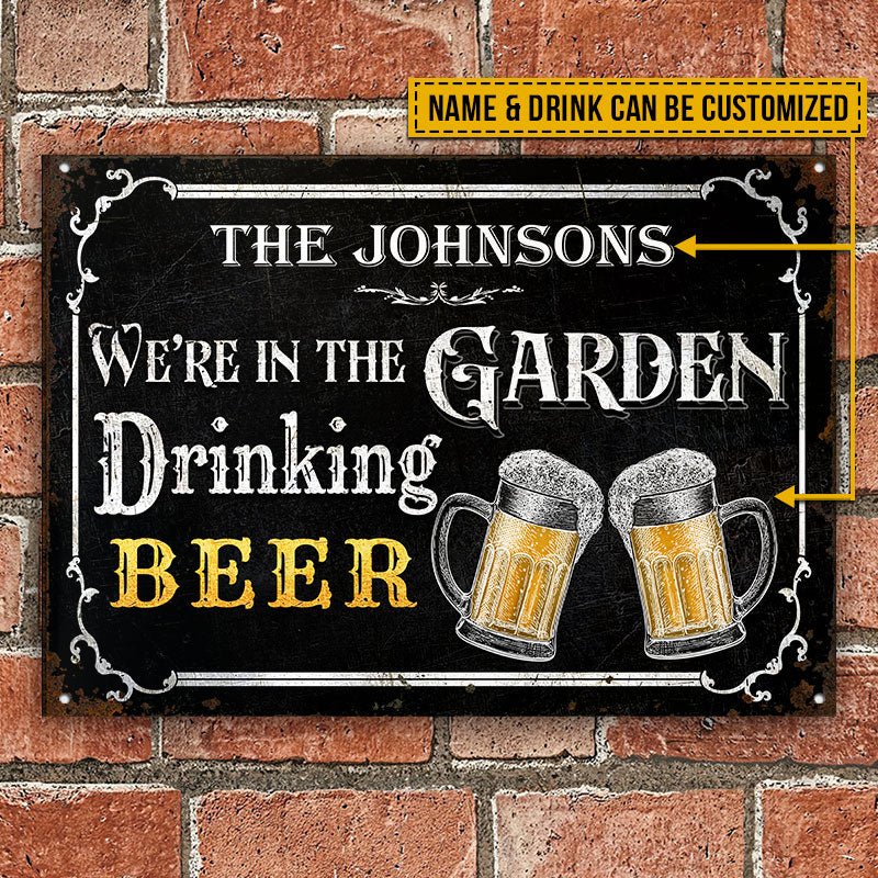 Gardening We're In The Garden Drinking Custom Classic Metal Signs