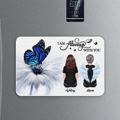 Butterfly I Am Always With You Family Memorial Personalized Acrylic Fridge Magnet, Remembrance Gift, Sympathy Gift