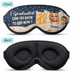 Graduated Can I Go Back To Bed Now - Personalized 3D Sleep Mask
