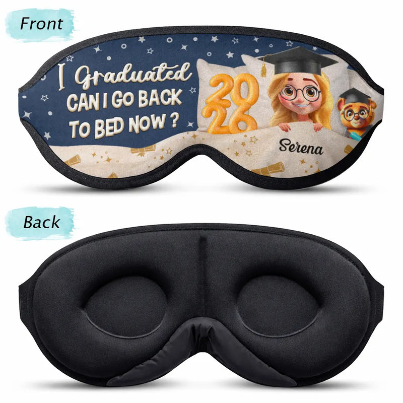 Graduated Can I Go Back To Bed Now - Personalized 3D Sleep Mask