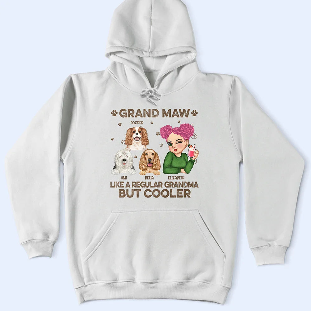 Gift For Grandma,Gift For Mother,Dog Lovers,Dog Mom,Pet Lovers,Happy - Grand Maw Like A Regular Grandma But Cooler - Personalized T Shirt