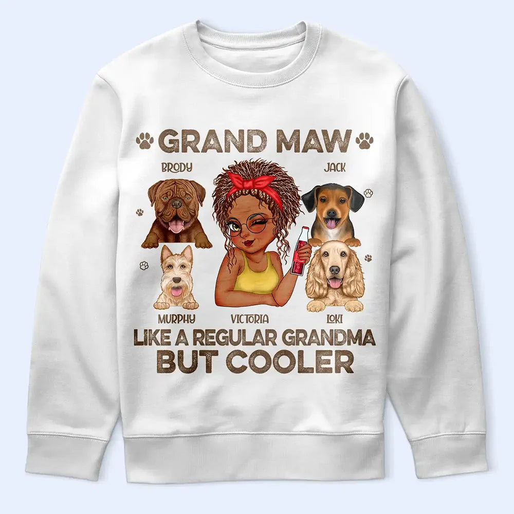 Gift For Grandma,Gift For Mother,Dog Lovers,Dog Mom,Pet Lovers,Happy - Grand Maw Like A Regular Grandma But Cooler - Personalized T Shirt