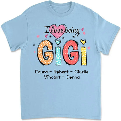 Grandma - I Love Being Gigi - Personalized T-shirt Shirts & Tops The Next Custom Gift