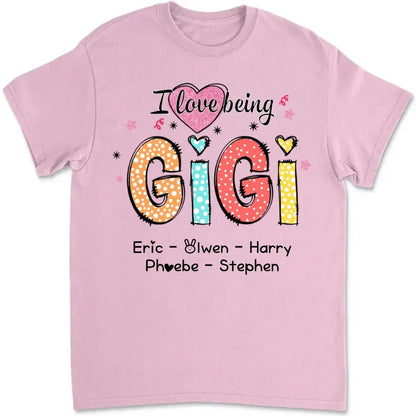 Grandma - I Love Being Gigi - Personalized T-shirt Shirts & Tops The Next Custom Gift