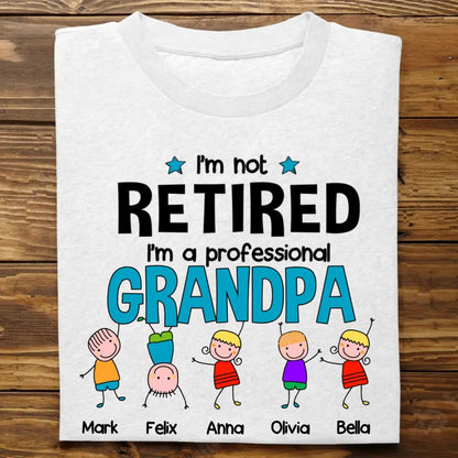 Grandpa - I'm Not Retired - Personalized Unisex T-shirt T-shirt The Next Custom Gift