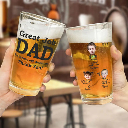 Great Job Dad We Turned Out Awesome - Personalized Photo Beer Glass Beer Glass The Next Custom Gift