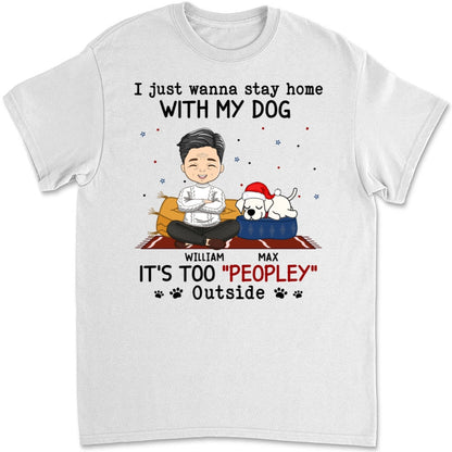 It Is Too Peopley Outside - Personalized Custom Unisex T-shirt