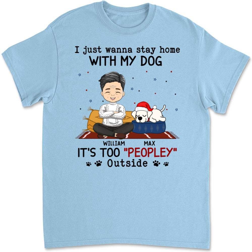 It Is Too Peopley Outside - Personalized Custom Unisex T-shirt