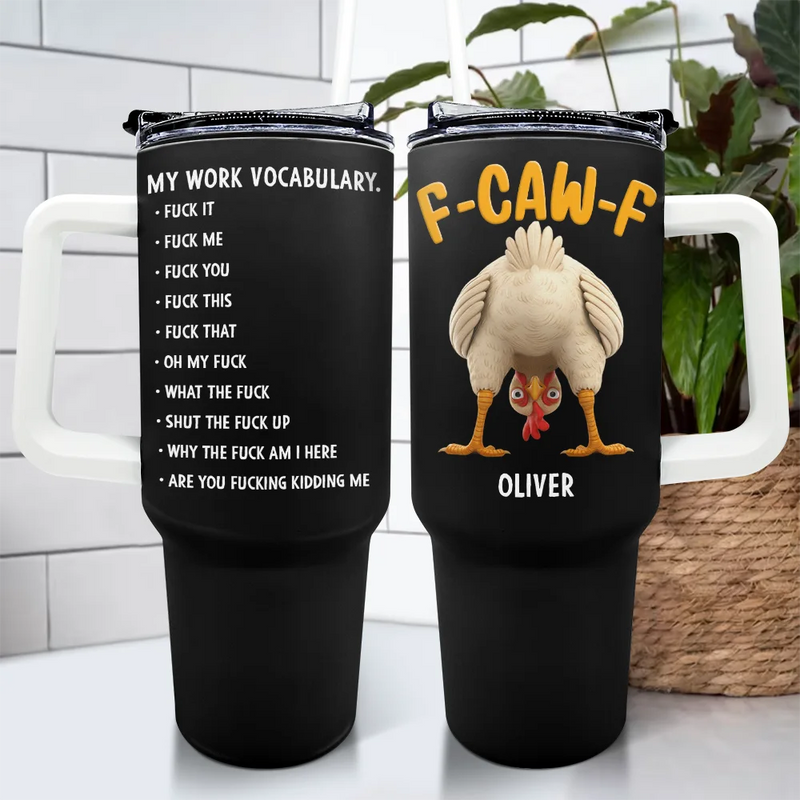 3D Effect Funny Chicken F-CAW-F My Work Vocabulary - Personalized 40oz Tumbler With Straw