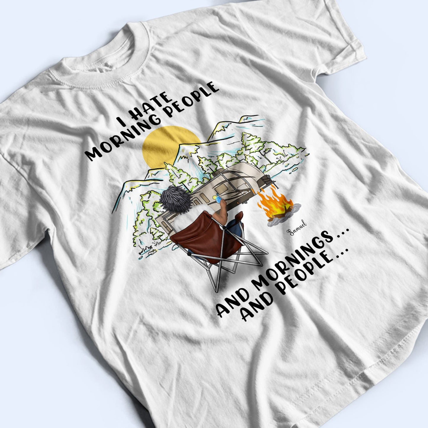 I Hate Morning People And Mornings And People - Camping Gift - Personalized Custom T Shirt