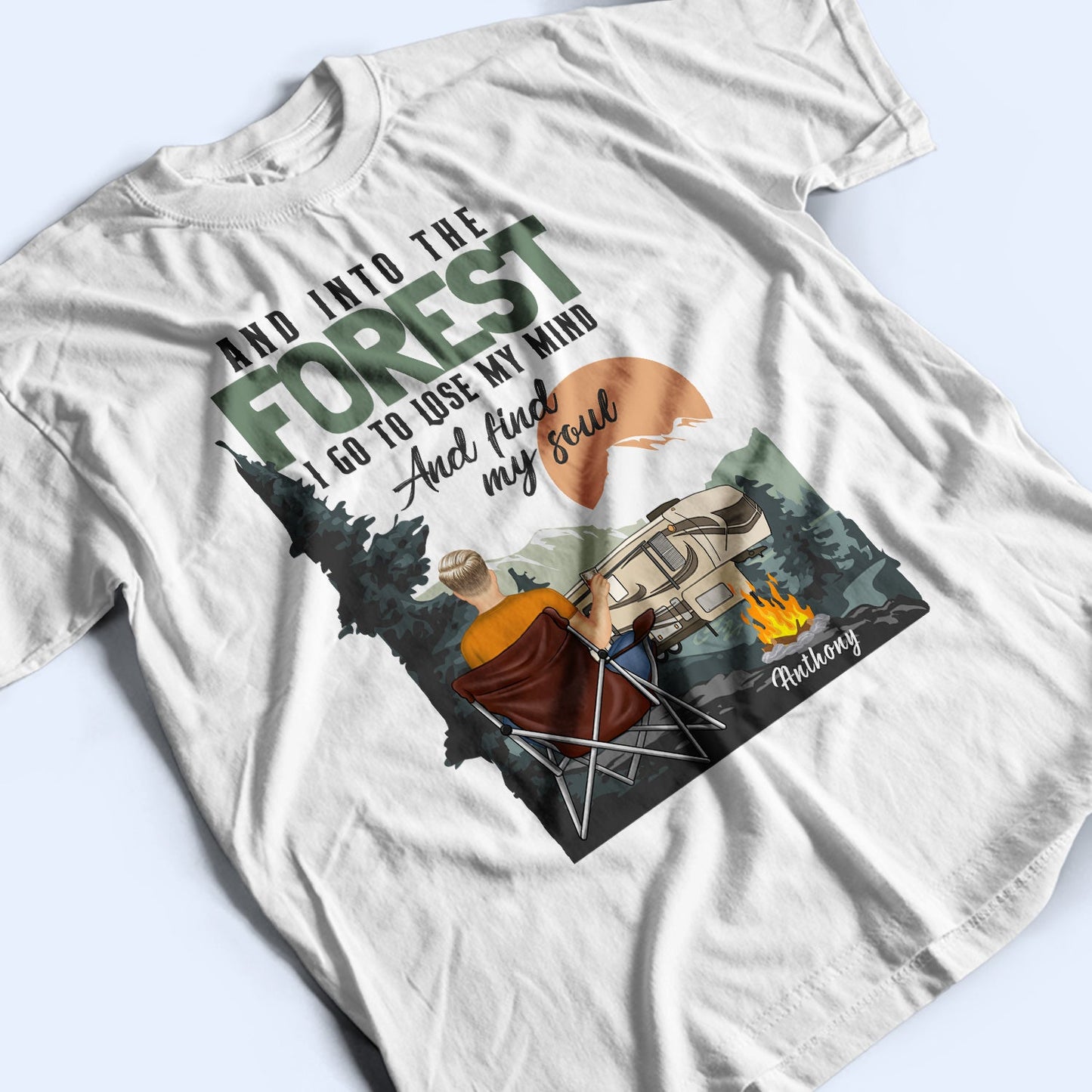 And Into The Forest I Go To Lose My Mind - Gift For Camping Lovers - Personalized Custom T Shirt