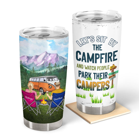 Sit By The Campfire Watch People Park Their Campers - Gift For Camping Couples - Personalized Custom Tumbler