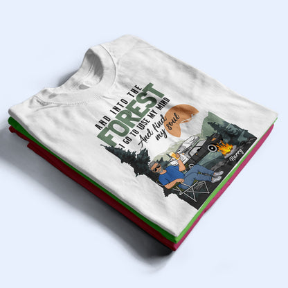 Into The Forest I Go To Lose My Mind Find My Soul - Gift For Camping Lovers - Personalized T Shirt
