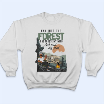 Into The Forest I Go To Lose My Mind Find My Soul - Gift For Camping Lovers - Personalized T Shirt