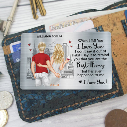 When I Tell You I Love You - Gift For Couples - Personalized Aluminum Wallet Card