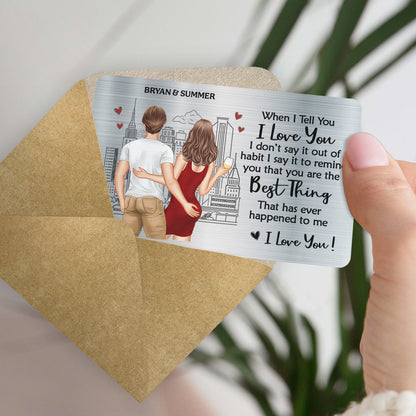 When I Tell You I Love You - Gift For Couples - Personalized Aluminum Wallet Card