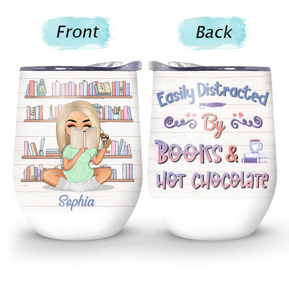 Reading Girl Easily Distracted By Books - Gift For Book Lovers - Personalized Custom Wine Tumbler