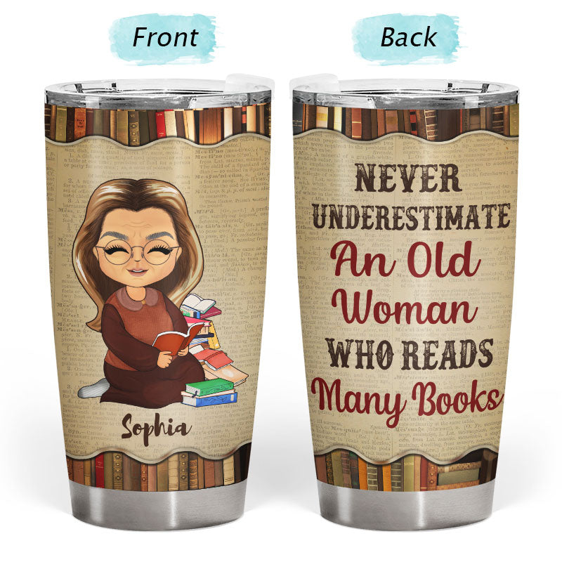 Never Underestimate An Old Woman Who Reads Many Books Old Woman Reading - Personalized Custom Tumbler