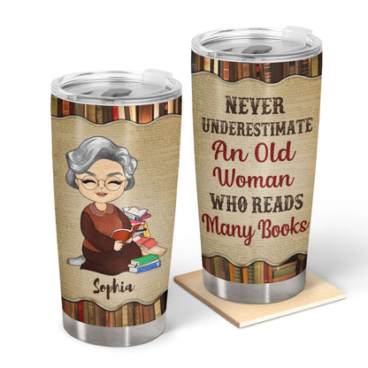 Never Underestimate An Old Woman Who Reads Many Books Old Woman Reading - Personalized Custom Tumbler