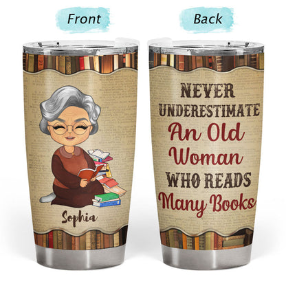 Never Underestimate An Old Woman Who Reads Many Books Reading - Personalized Custom Tumbler