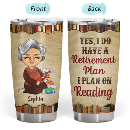 I Do Have A Retirement Plan Old Woman Reading - Personalized Custom Tumbler