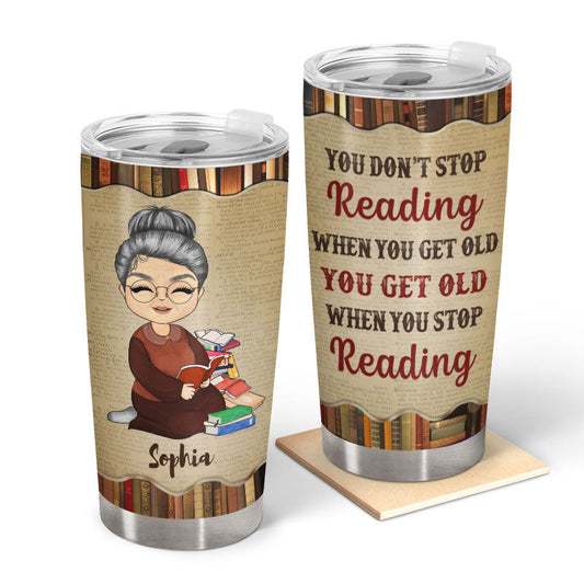 You Don't Stop Reading Old Woman Reading - Personalized Custom Tumbler