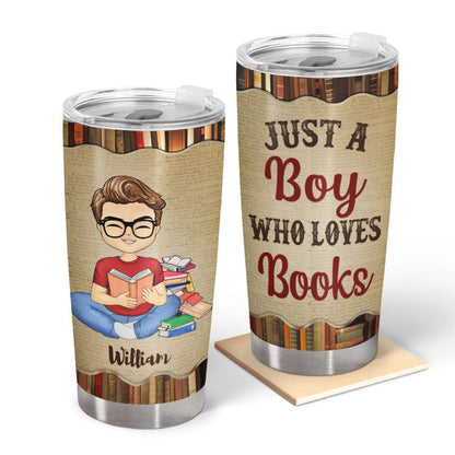 Just A Boy Who Loves Books Reading - Reading Gift - Personalized Custom Tumbler