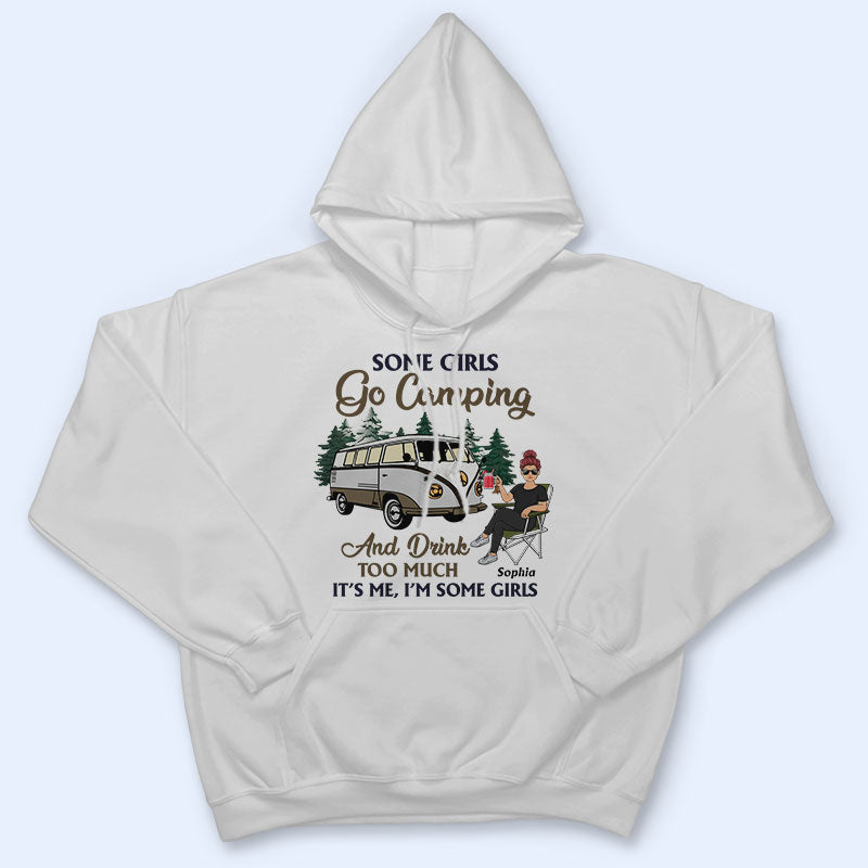 Some Girls Go Camping And Drink Too Much - Gift For Camping Lovers - Personalized Custom T Shirt