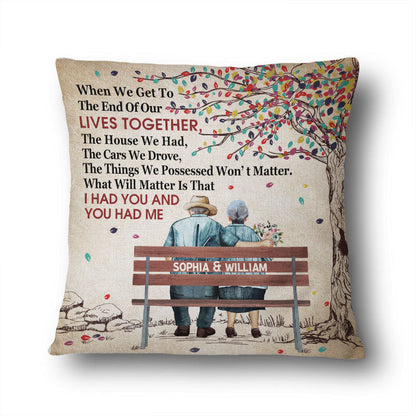 When We Get To The End Old Couple Under Tree - Couple Gift - Personalized Custom Pillow
