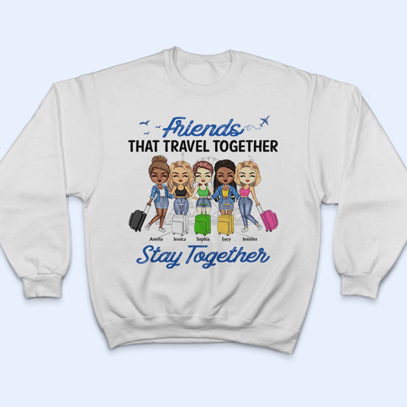 Traveling Best Friends Catch Flights Not Feelings - Gift For BFF, Sisters - Personalized Custom T Shirt