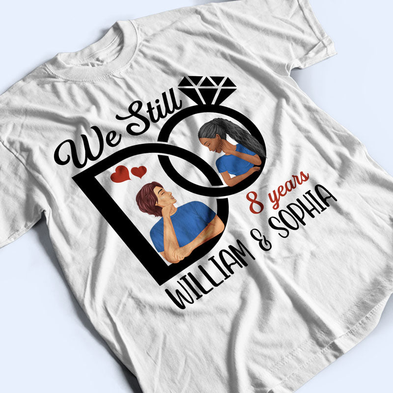 Family Couple We Still Do - Gift For Couples - Personalized Custom T Shirt
