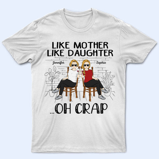 Family Like Mother Like Daughter - Gift For Mom And Daughter - Personalized Custom T Shirt