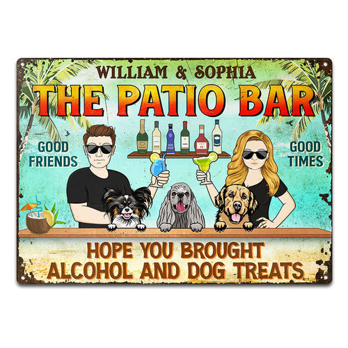Hope You Brought Alcohol And Dog Treats Couple Husband Wife Summer - Backyard Sign - Personalized Custom Classic Metal Signs