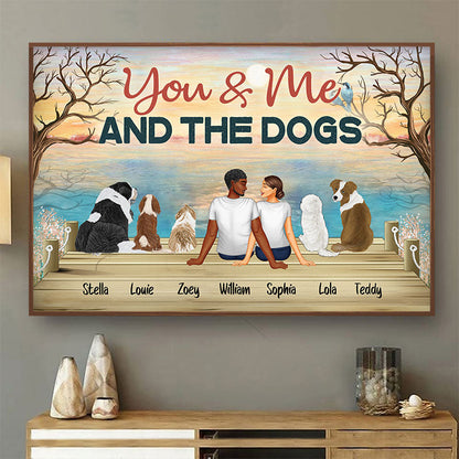 You & Me And The Dogs Husband Wife Dog Lovers - Gift For Couples - Personalized Custom Poster