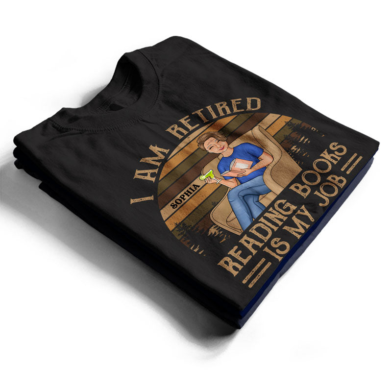 I'm Retired Reading Books Is My Job - Retirement Gift - Personalized Custom T Shirt