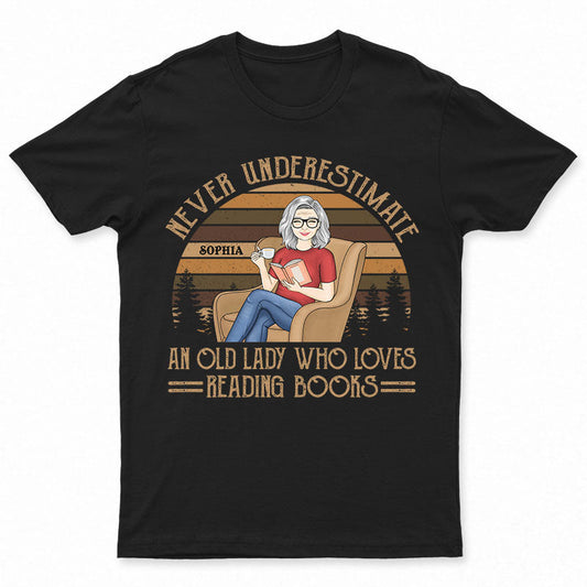 Never Underestimate Old Lady Who Loves Reading Books - Retirement Gift - Personalized Custom T Shirt