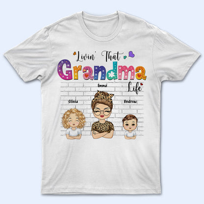 Living That Grandma Life Grandkids - Birthday, Loving Gift For Mom, Mother, Nana, Grandmother, Grandparents, Family - Personalized Custom T Shirt