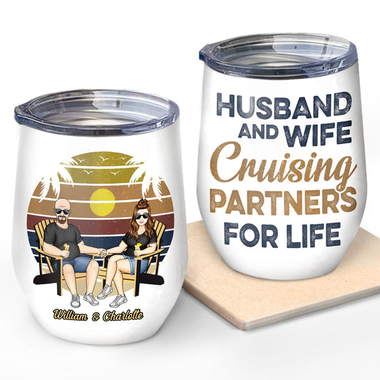 Husband And Wife Cruising Partners For Life - Anniversary, Birthday Gift For Spouse, Lover, Husband, Wife, Boyfriend, Girlfriend, Couple - Personalized Custom Wine Tumbler