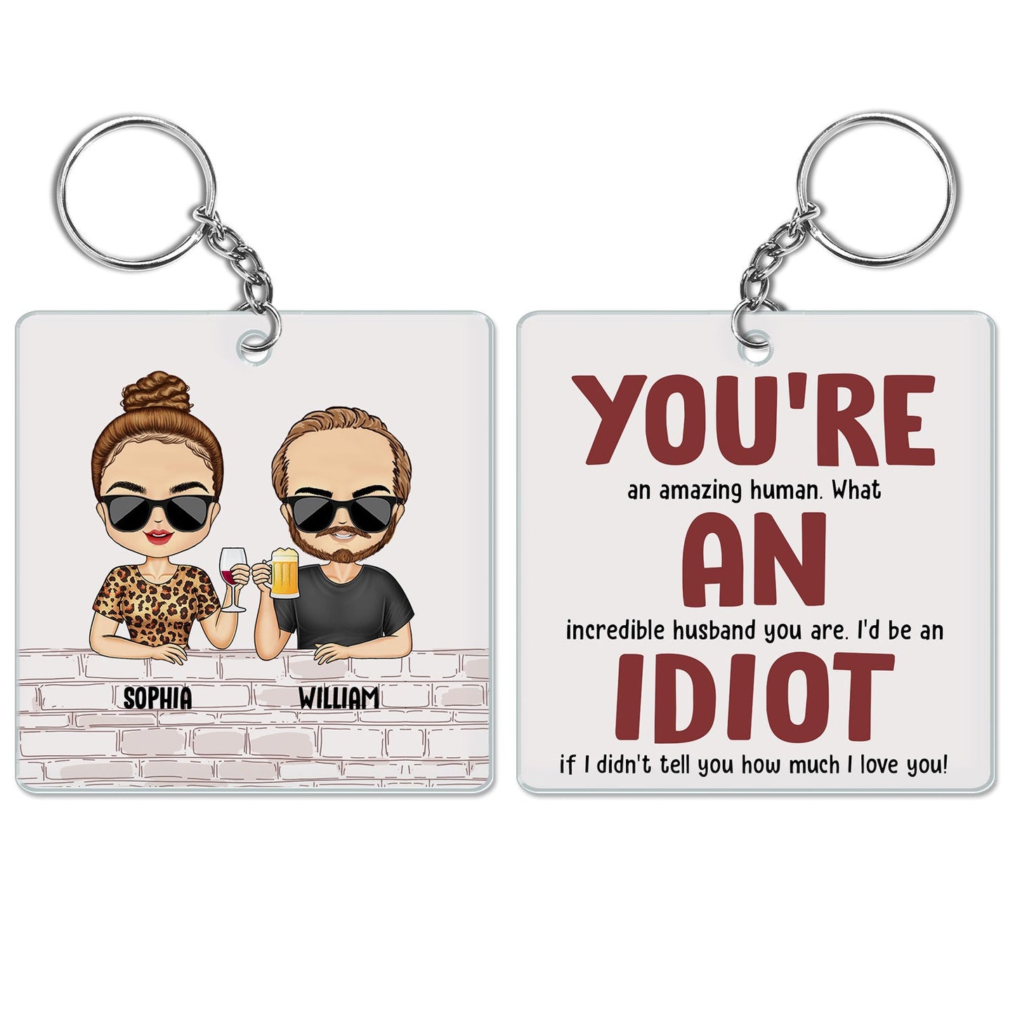 You're An Amazing Human What An Incredible Idiot - Funny, Anniversary, Birthday Gift For Brother, Sister, Husband, Wife, Bestie, Sibling - Personalized Acrylic Keychain