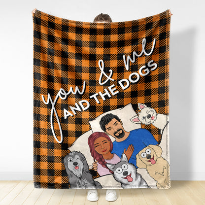 You And Me And The Dogs - Birthday, Anniversary, Loving Gift For Dog Lovers, Pet Owners - Personalized Fleece Blanket