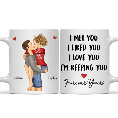 I Met You I Liked You I Love You Keeping You - Birthday, Loving, Anniversary Gift For Spouse, Husband, Wife, Couple - Personalized Mug