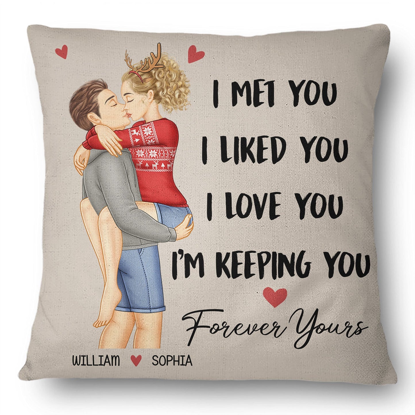 I Met You I Liked You I Love You Keeping You - Birthday, Loving, Anniversary Gift For Spouse, Hubby, Wifey, Boyfriend, Girlfriend, Couple - Personalized Pillow