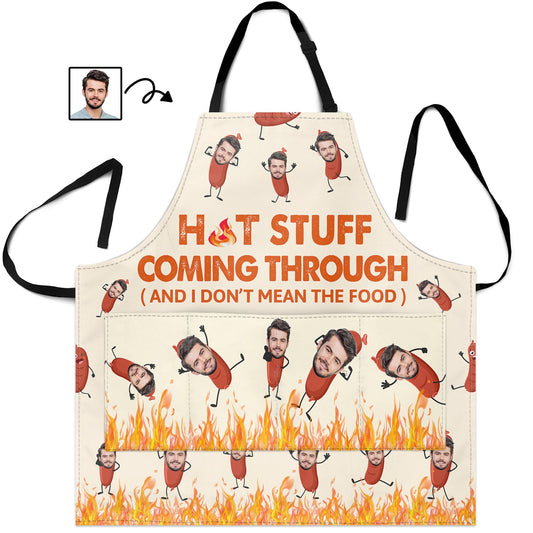 Custom Photo Hot Stuff Coming Through - Birthday, Anniversary, Funny Gift For Men, Husband, Boyfriend, Dad - Personalized Apron