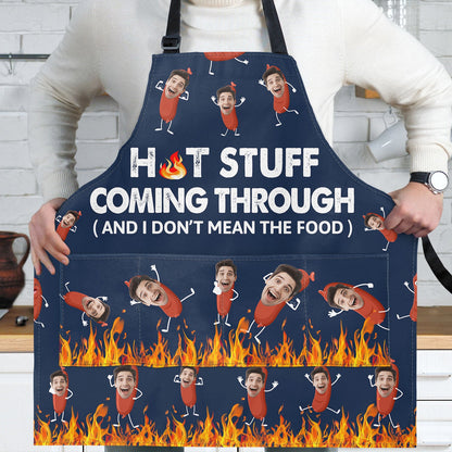 Custom Photo Hot Stuff Coming Through - Birthday, Anniversary, Funny Gift For Men, Husband, Boyfriend, Dad - Personalized Apron