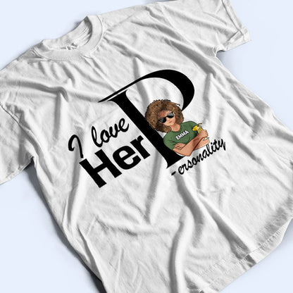 Family Couple I Love Dedication & Personality - Personalized Custom T Shirt