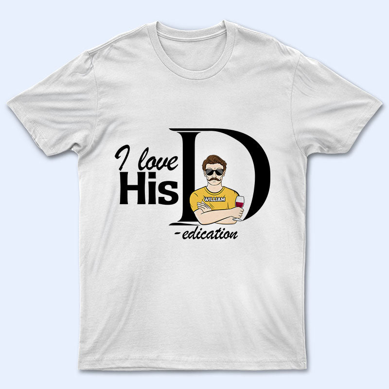 Family Couple I Love Dedication & Personality - Personalized Custom T Shirt